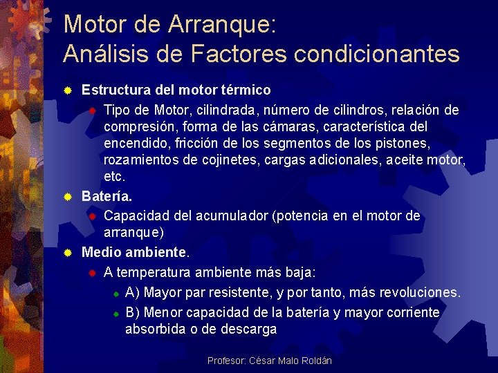 Motor de Arranque: Análisis de Factores condicionantes Estructura del motor térmico ® Tipo de