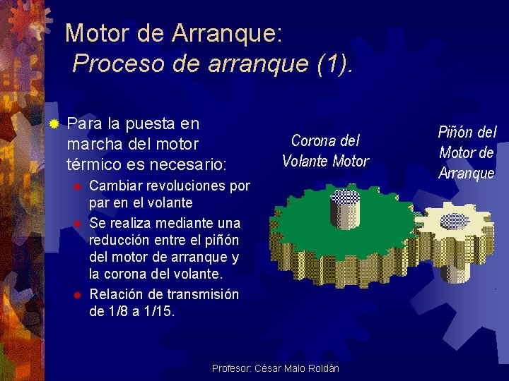 Motor de Arranque: Proceso de arranque (1). ® Para la puesta en marcha del