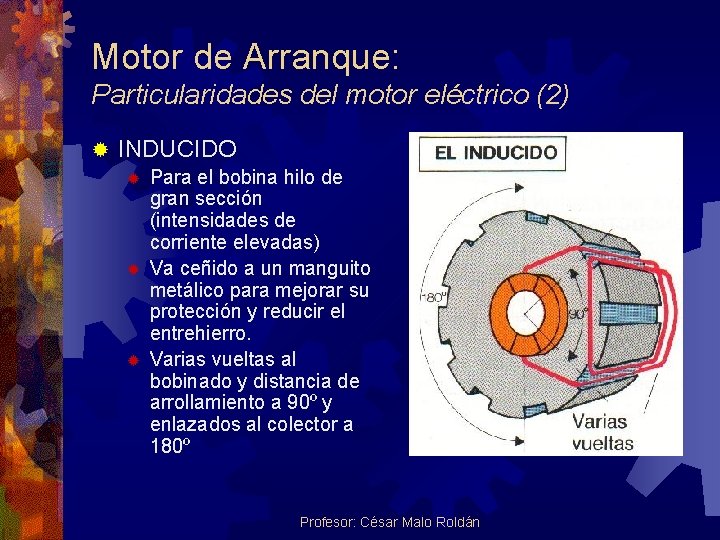 Motor de Arranque: Particularidades del motor eléctrico (2) ® INDUCIDO ® ® ® Para