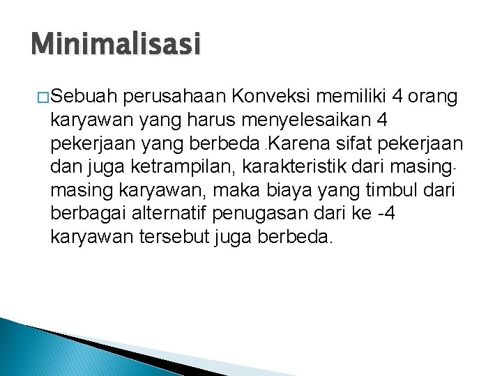 Minimalisasi � Sebuah perusahaan Konveksi memiliki 4 orang karyawan yang harus menyelesaikan 4 pekerjaan