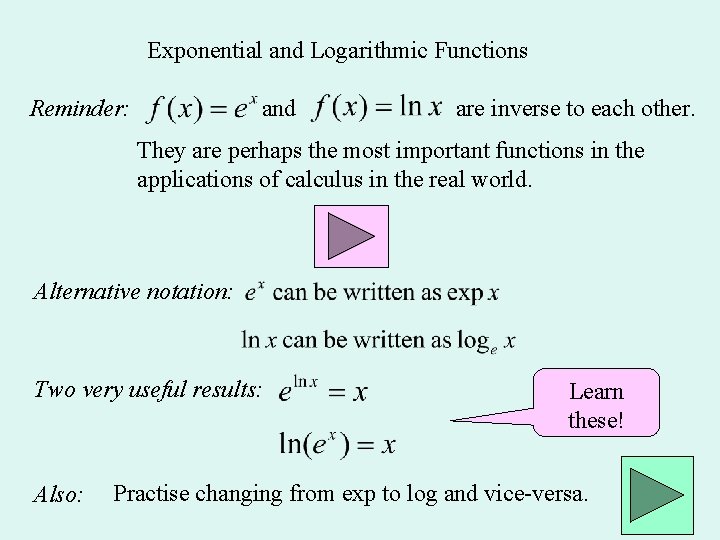 Exponential and Logarithmic Functions and Reminder: are inverse to each other. They are perhaps