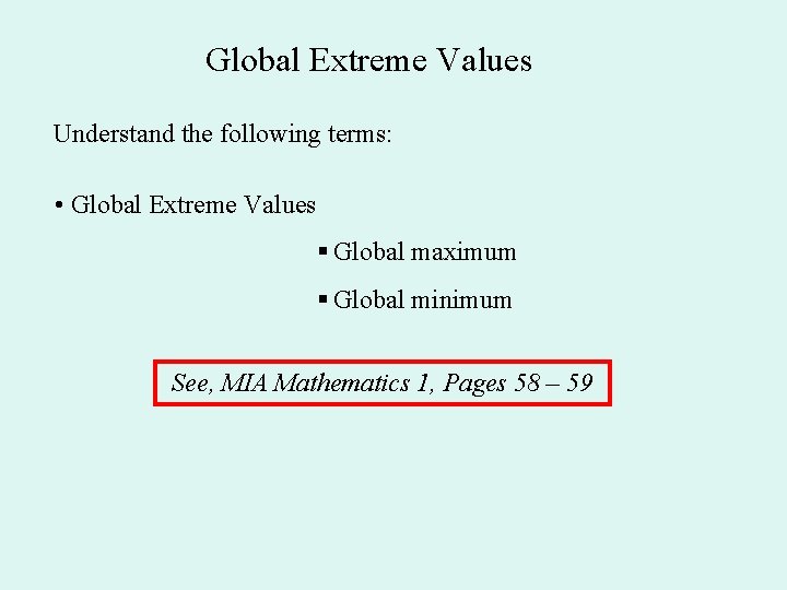 Global Extreme Values Understand the following terms: • Global Extreme Values § Global maximum