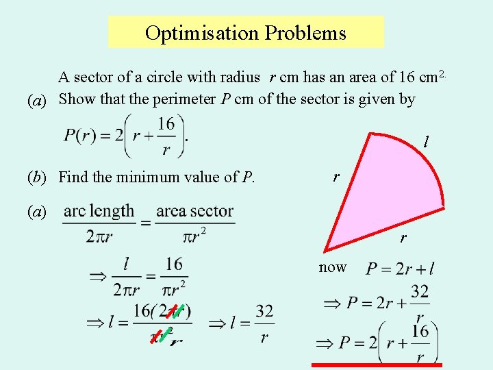 Optimisation Problems A sector of a circle with radius r cm has an area