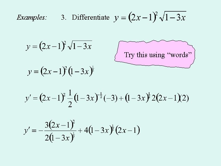 Examples: 3. Differentiate Try this using “words” 