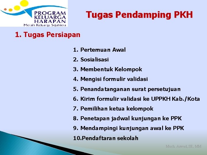 Tugas Pendamping PKH 1. Tugas Persiapan 1. Pertemuan Awal 2. Sosialisasi 3. Membentuk Kelompok