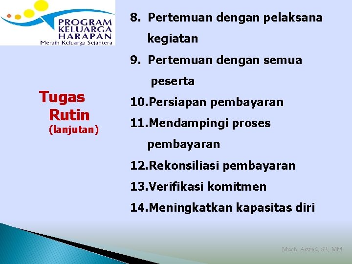 8. Pertemuan dengan pelaksana kegiatan 9. Pertemuan dengan semua Tugas Rutin (lanjutan) peserta 10.