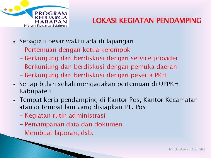 LOKASI KEGIATAN PENDAMPING § § § Sebagian besar waktu ada di lapangan - Pertemuan