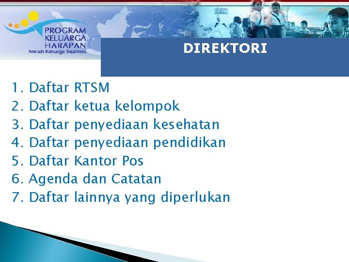 TUJUAN RAKOR 1. 2. 3. 4. 5. 6. 7. DIREKTORI Daftar RTSM Daftar ketua