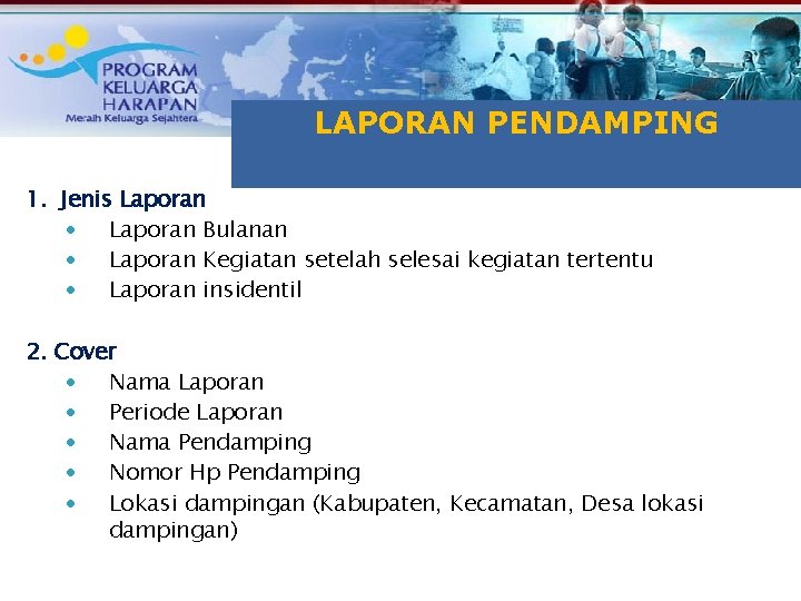 TUJUAN RAKOR LAPORAN PENDAMPING 1. Jenis Laporan • Laporan Bulanan • Laporan Kegiatan setelah