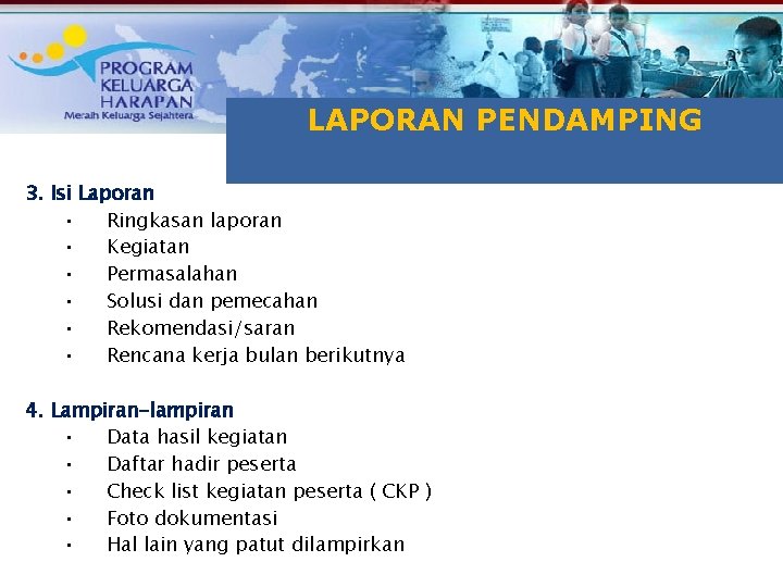 TUJUAN RAKOR LAPORAN PENDAMPING 3. Isi Laporan • Ringkasan laporan • Kegiatan • Permasalahan