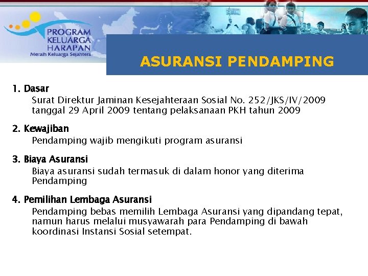TUJUAN RAKOR ASURANSI PENDAMPING 1. Dasar Surat Direktur Jaminan Kesejahteraan Sosial No. 252/JKS/IV/2009 tanggal
