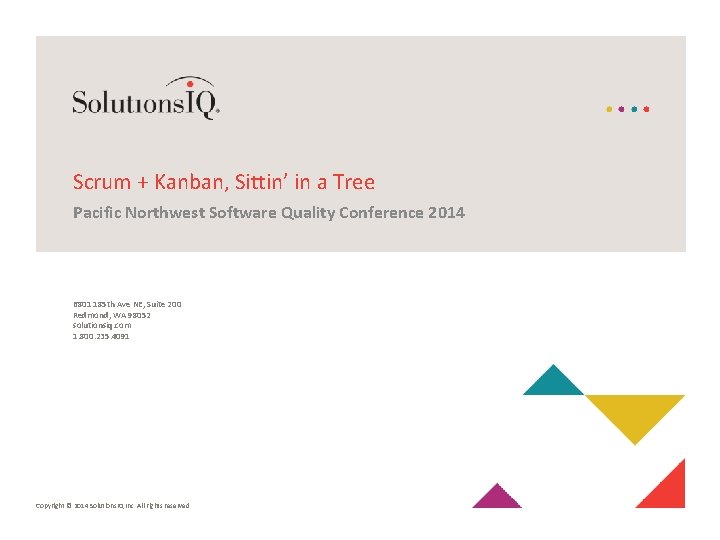 Scrum + Kanban, Sittin’ in a Tree Pacific Northwest Software Quality Conference 2014 6801
