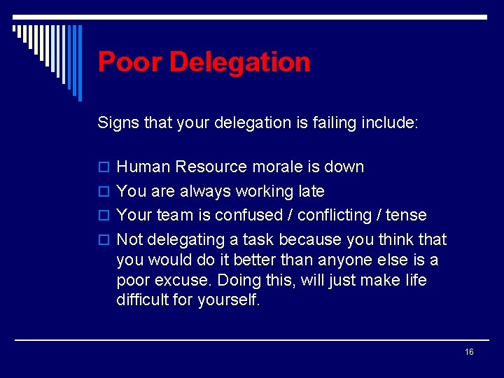 Poor Delegation Signs that your delegation is failing include: o Human Resource morale is