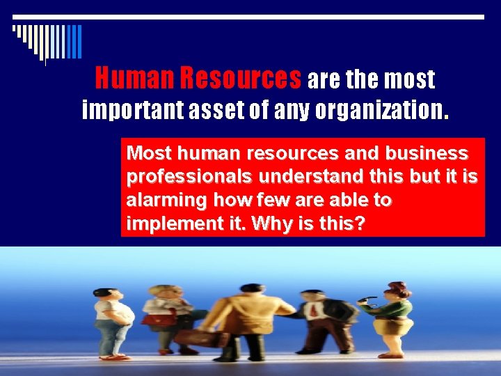 Human Resources are the most important asset of any organization. Most human resources and