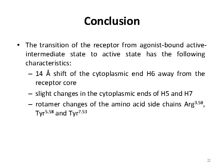 Conclusion • The transition of the receptor from agonist-bound activeintermediate state to active state