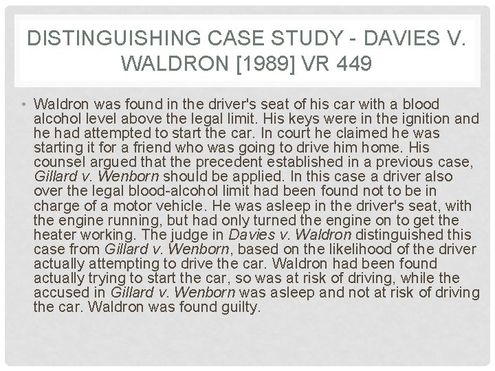 DISTINGUISHING CASE STUDY - DAVIES V. WALDRON [1989] VR 449 • Waldron was found