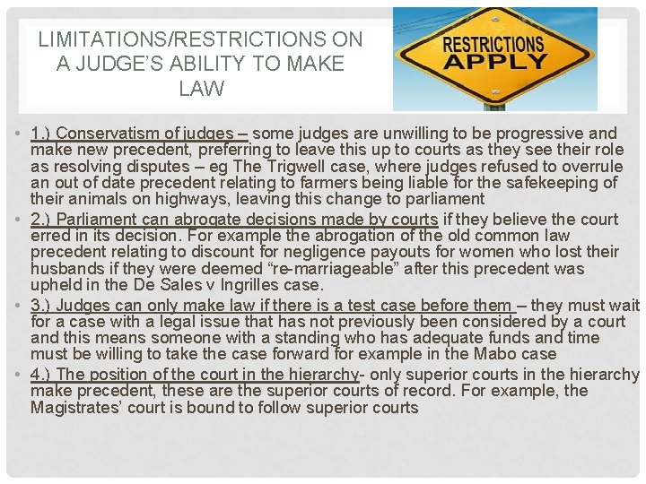 LIMITATIONS/RESTRICTIONS ON A JUDGE’S ABILITY TO MAKE LAW • 1. ) Conservatism of judges