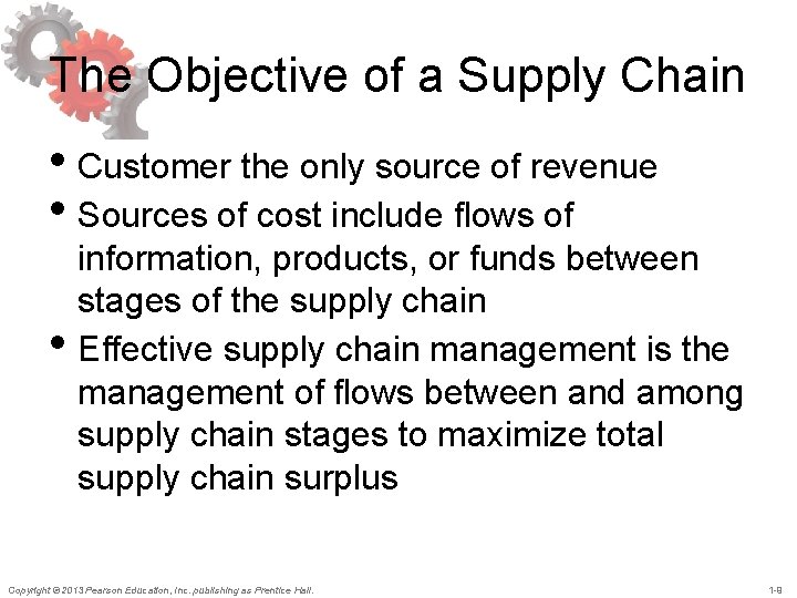 The Objective of a Supply Chain • Customer the only source of revenue •