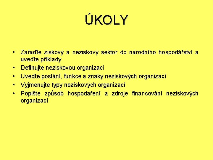 ÚKOLY • Zařaďte ziskový a neziskový sektor do národního hospodářství a uveďte příklady •