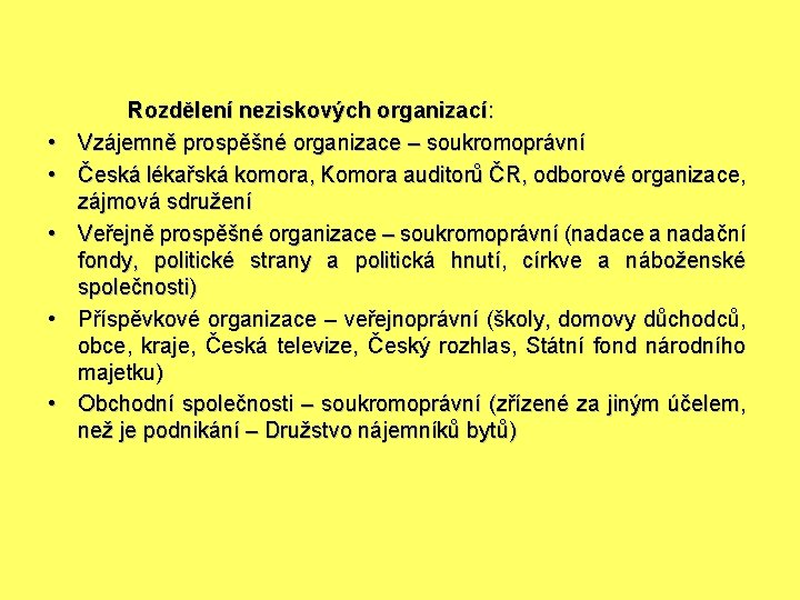  • • • Rozdělení neziskových organizací: Vzájemně prospěšné organizace – soukromoprávní Česká lékařská