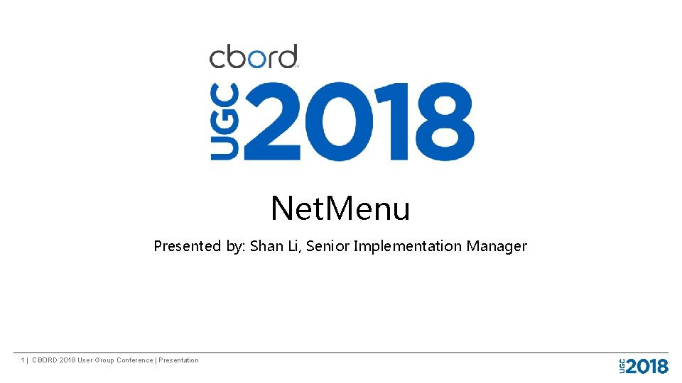 Net. Menu Presented by: Shan Li, Senior Implementation Manager 1 | CBORD 2018 User