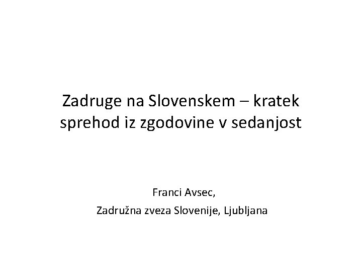 Zadruge na Slovenskem – kratek sprehod iz zgodovine v sedanjost Franci Avsec, Zadružna zveza