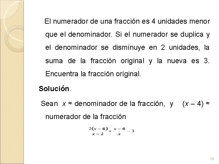  El numerador de una fracción es 4 unidades menor que el denominador. Si