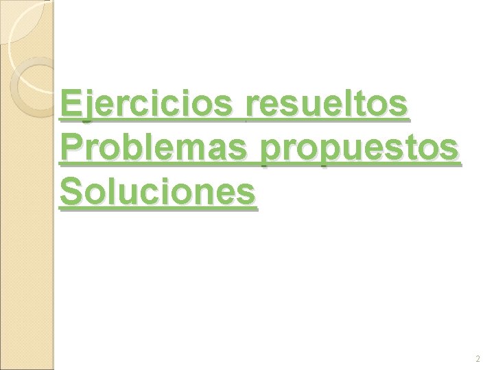 Ejercicios resueltos Problemas propuestos Soluciones 2 