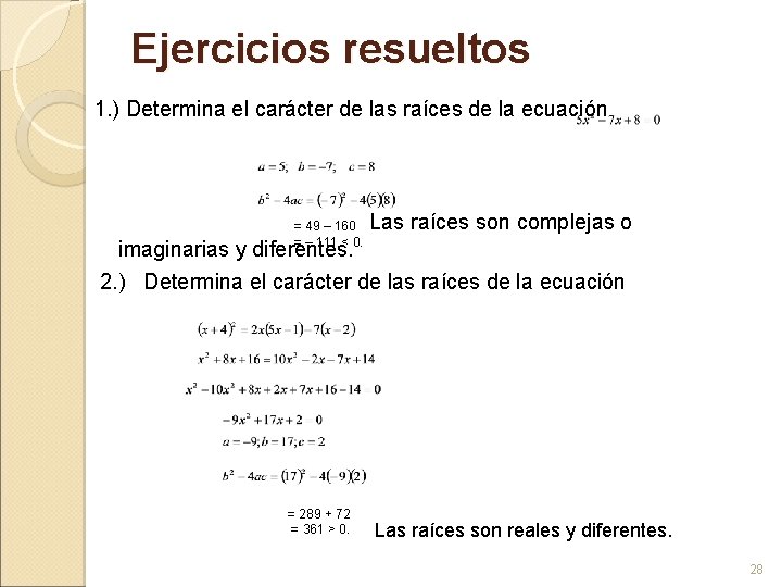 Ejercicios resueltos 1. ) Determina el carácter de las raíces de la ecuación =