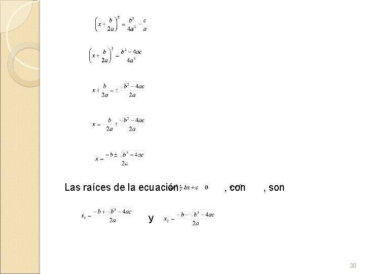 Las raíces de la ecuación: , con , son y 30 