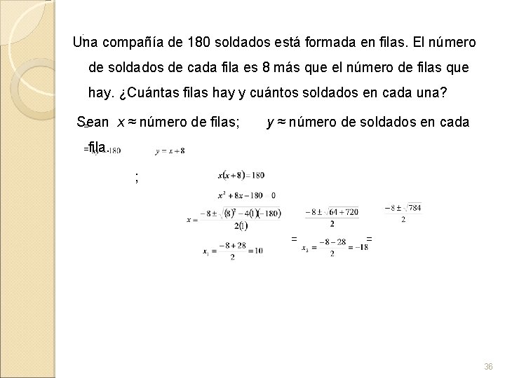  ; Una compañía de 180 soldados está formada en filas. El número de