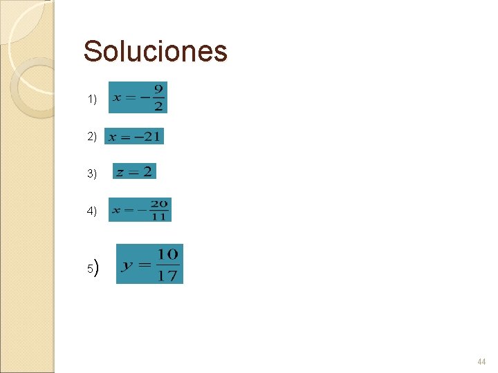 Soluciones 1) 2) 3) 4) 5 ) 44 