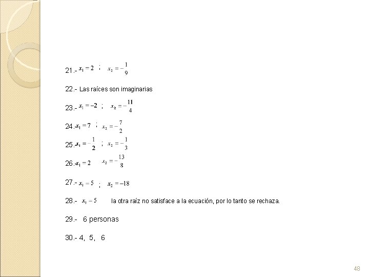 21. - ; 22. - Las raíces son imaginarias ; 23. 24. 25. -