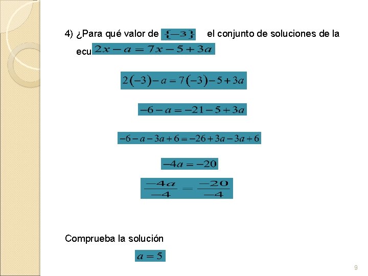 4) ¿Para qué valor de a el conjunto de soluciones de la ecuación es
