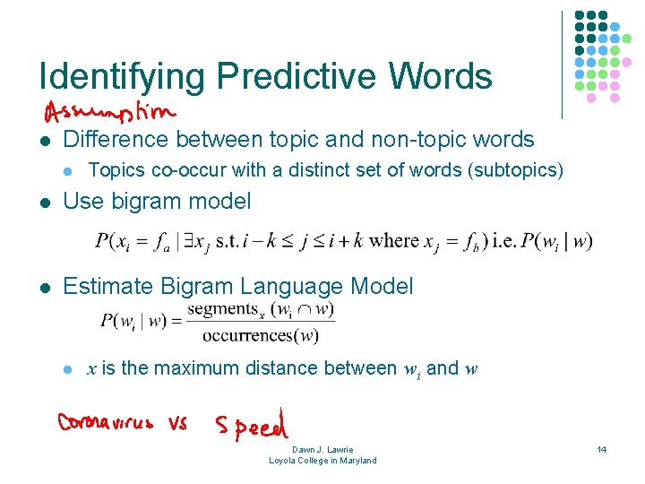 Identifying Predictive Words l Difference between topic and non-topic words l Topics co-occur with