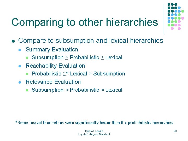 Comparing to other hierarchies l Compare to subsumption and lexical hierarchies l l l