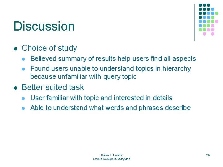 Discussion l Choice of study l l l Believed summary of results help users