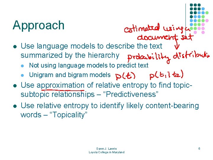 Approach l Use language models to describe the text summarized by the hierarchy l