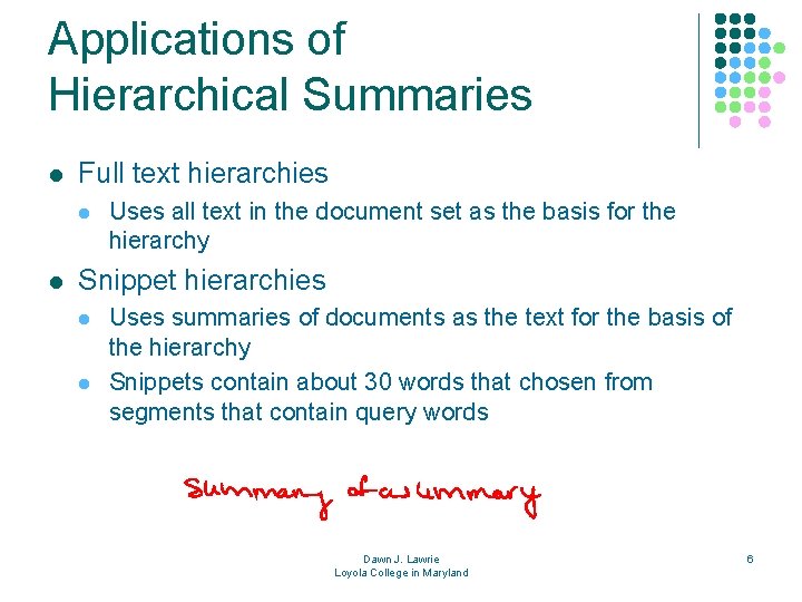 Applications of Hierarchical Summaries l Full text hierarchies l l Uses all text in