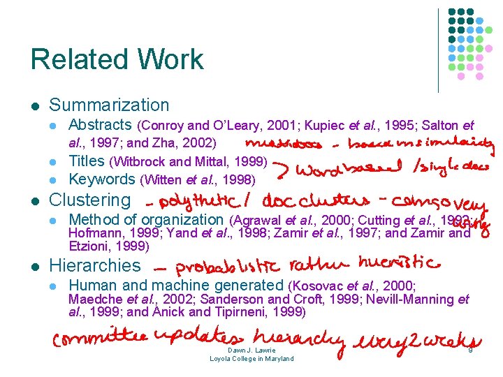 Related Work l Summarization l Abstracts (Conroy and O’Leary, 2001; Kupiec et al. ,
