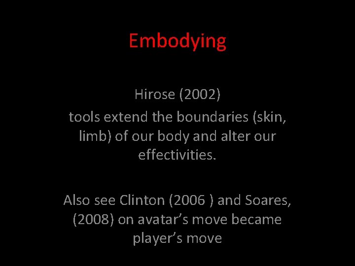 Embodying Hirose (2002) tools extend the boundaries (skin, limb) of our body and alter