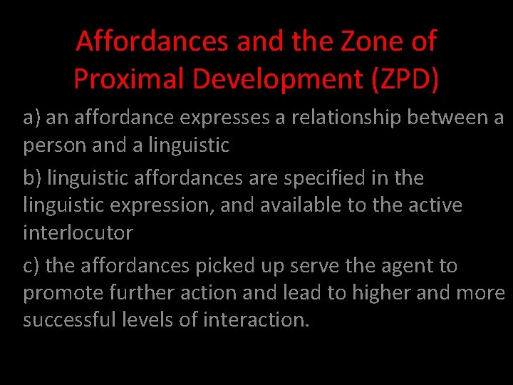 Affordances and the Zone of Proximal Development (ZPD) a) an affordance expresses a relationship