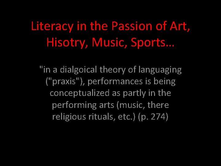 Literacy in the Passion of Art, Hisotry, Music, Sports… "in a dialgoical theory of
