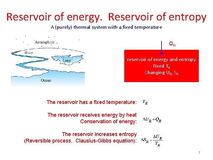 Reservoir of energy. Reservoir of entropy A (purely) thermal system with a fixed temperature
