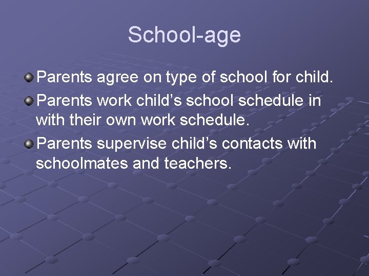 School-age Parents agree on type of school for child. Parents work child’s school schedule