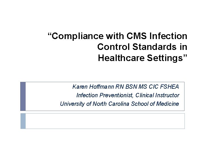 “Compliance with CMS Infection Control Standards in Healthcare Settings” Karen Hoffmann RN BSN MS