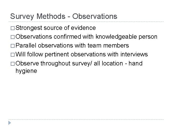 Survey Methods - Observations � Strongest source of evidence � Observations confirmed with knowledgeable