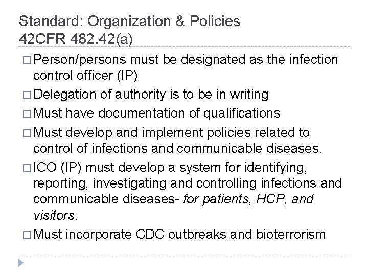 Standard: Organization & Policies 42 CFR 482. 42(a) � Person/persons must be designated as