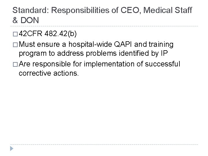 Standard: Responsibilities of CEO, Medical Staff & DON � 42 CFR 482. 42(b) �