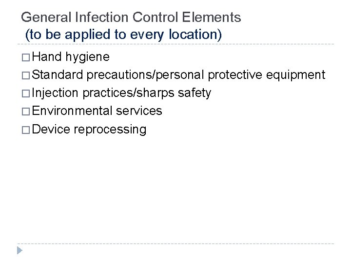 General Infection Control Elements (to be applied to every location) � Hand hygiene �